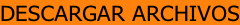 DESCARGAR ARCHIVOS